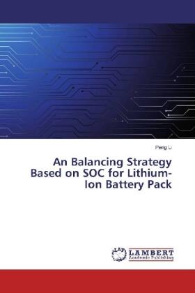 Li |  An Balancing Strategy Based on SOC for Lithium-Ion Battery Pack | Buch |  Sack Fachmedien