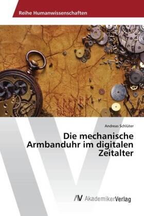 Schlüter |  Die mechanische Armbanduhr im digitalen Zeitalter | Buch |  Sack Fachmedien