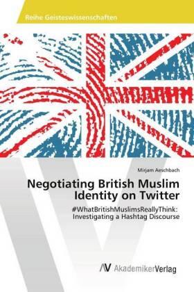 Aeschbach | Negotiating British Muslim Identity on Twitter | Buch | 978-620-2-21274-8 | sack.de