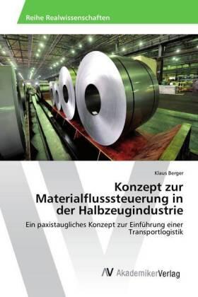 Berger |  Konzept zur Materialflusssteuerung in der Halbzeugindustrie | Buch |  Sack Fachmedien