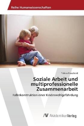 Franzheld |  Soziale Arbeit und multiprofessionelle Zusammenarbeit | Buch |  Sack Fachmedien