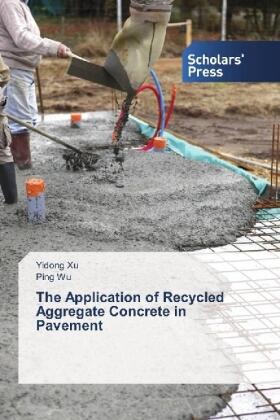 Xu / Wu |  The Application of Recycled Aggregate Concrete in Pavement | Buch |  Sack Fachmedien