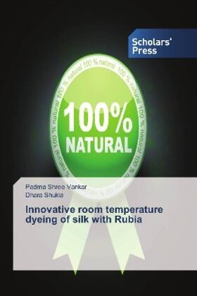 Vankar / Shukla |  Innovative room temperature dyeing of silk with Rubia | Buch |  Sack Fachmedien