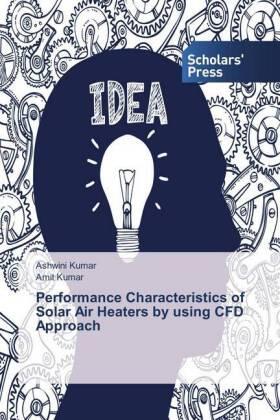 Kumar |  Performance Characteristics of Solar Air Heaters by using CFD Approach | Buch |  Sack Fachmedien