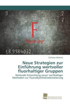 Matheis |  Neue Strategien zur Einführung wertvoller fluorhaltiger Gruppen | Buch |  Sack Fachmedien