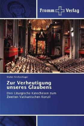 Kirchschläger |  Zur Verheutigung unseres Glaubens | Buch |  Sack Fachmedien