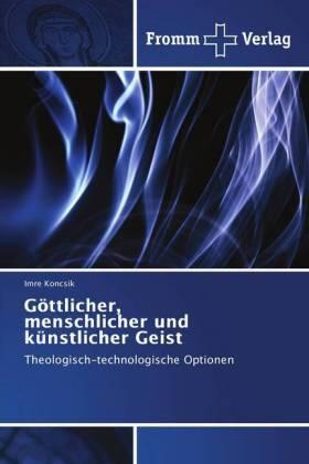 Koncsik |  Göttlicher, menschlicher und künstlicher Geist | Buch |  Sack Fachmedien