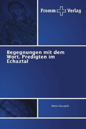 Bauspieß |  Begegnungen mit dem Wort. Predigten im Echaztal | Buch |  Sack Fachmedien