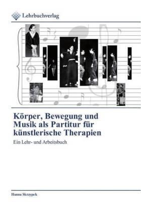 Skrzypek |  Körper, Bewegung und Musik als Partitur für künstlerische Therapien | Buch |  Sack Fachmedien