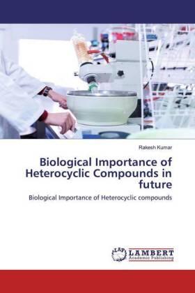 Kumar |  Biological Importance of Heterocyclic Compounds in future | Buch |  Sack Fachmedien