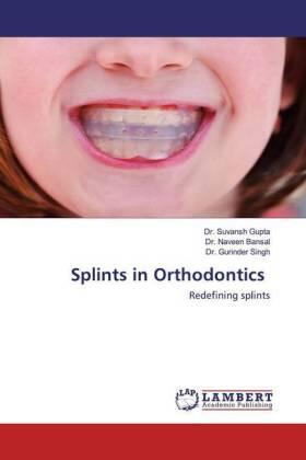 Gupta / Bansal / Singh |  Splints in Orthodontics | Buch |  Sack Fachmedien