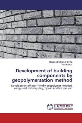 Sinha / Kumar |  Development of building components by geopolymersation method | Buch |  Sack Fachmedien