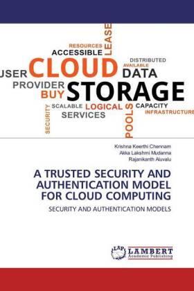 Chennam / Mudanna / Aluvalu | A TRUSTED SECURITY AND AUTHENTICATION MODEL FOR CLOUD COMPUTING | Buch | 978-620-2-52031-7 | sack.de