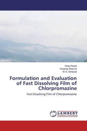 Pandit / Sharma / Ashawat |  Formulation and Evaluation of Fast Dissolving Film of Chlorpromazine | Buch |  Sack Fachmedien