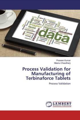 Kumar / Chaudhary |  Process Validation for Manufacturing of Terbinaforce Tablets | Buch |  Sack Fachmedien