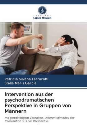Ferrarotti / García |  Intervention aus der psychodramatischen Perspektive in Gruppen von Männern | Buch |  Sack Fachmedien
