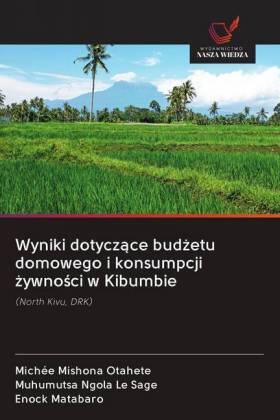 Mishona Otahete / Ngola Le Sage / Matabaro |  Wyniki dotycz¿ce bud¿etu domowego i konsumpcji ¿ywno¿ci w Kibumbie | Buch |  Sack Fachmedien