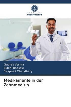 Verma / Bhosale / Chaudhary |  Medikamente in der Zahnmedizin | Buch |  Sack Fachmedien