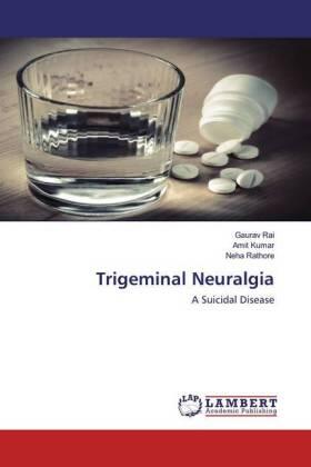 Rai / Kumar / Rathore |  Trigeminal Neuralgia | Buch |  Sack Fachmedien