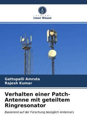 Amruta / Kumar |  Verhalten einer Patch-Antenne mit geteiltem Ringresonator | Buch |  Sack Fachmedien