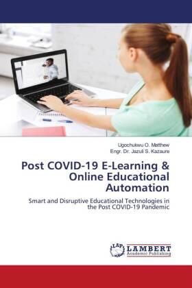 O. Matthew / S. Kazaure |  Post COVID-19 E-Learning & Online Educational Automation | Buch |  Sack Fachmedien