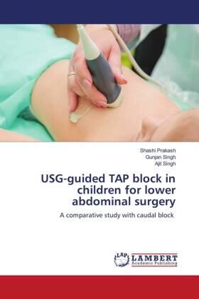 Prakash / Singh |  USG-guided TAP block in children for lower abdominal surgery | Buch |  Sack Fachmedien