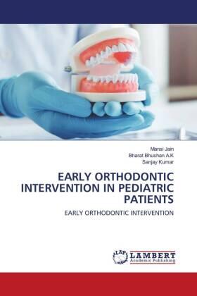 Jain / Bhushan A. K / Kumar |  EARLY ORTHODONTIC INTERVENTION IN PEDIATRIC PATIENTS | Buch |  Sack Fachmedien