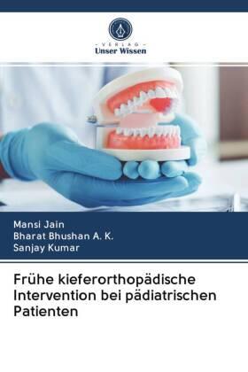 Jain / Bhushan A. K. / Kumar |  Frühe kieferorthopädische Intervention bei pädiatrischen Patienten | Buch |  Sack Fachmedien