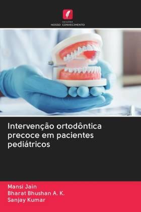 Jain / Bhushan A. K. / Kumar |  Intervenção ortodôntica precoce em pacientes pediátricos | Buch |  Sack Fachmedien