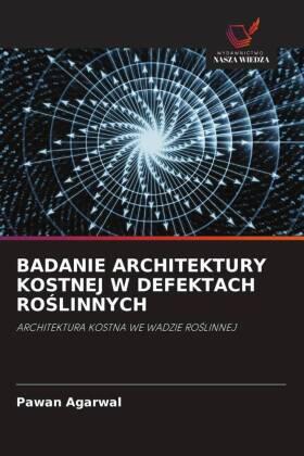 Agarwal |  BADANIE ARCHITEKTURY KOSTNEJ W DEFEKTACH RO¿LINNYCH | Buch |  Sack Fachmedien