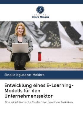 Ngubane-Mokiwa |  Entwicklung eines E-Learning-Modells für den Unternehmenssektor | Buch |  Sack Fachmedien