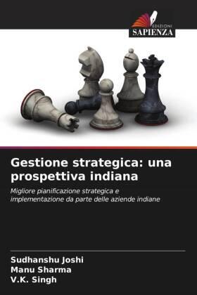 Joshi / Sharma / Singh | Gestione strategica: una prospettiva indiana | Buch | 978-620-2-88815-8 | sack.de