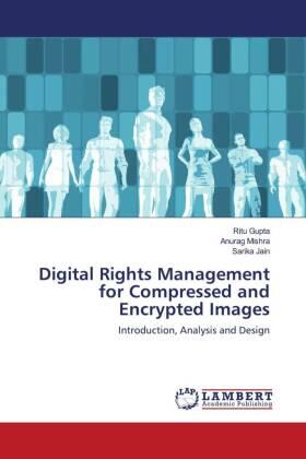 Gupta / Mishra / Jain |  Digital Rights Management for Compressed and Encrypted Images | Buch |  Sack Fachmedien