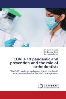 Gupta / Singh / Bansal |  COVID-19 pandemic and prevention and the role of orthodontists | Buch |  Sack Fachmedien