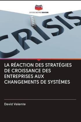 Valente |  LA RÉACTION DES STRATÉGIES DE CROISSANCE DES ENTREPRISES AUX CHANGEMENTS DE SYSTÈMES | Buch |  Sack Fachmedien