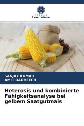 Kumar / Dadheech |  Heterosis und kombinierte Fähigkeitsanalyse bei gelbem Saatgutmais | Buch |  Sack Fachmedien