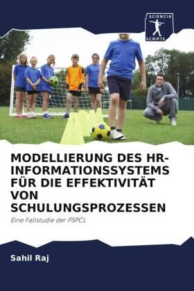 Raj / Sachdeva / Chauhan |  MODELLIERUNG DES HR-INFORMATIONSSYSTEMS FÜR DIE EFFEKTIVITÄT VON SCHULUNGSPROZESSEN | Buch |  Sack Fachmedien