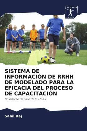 Raj / Sachdeva / Chauhan |  SISTEMA DE INFORMACIÓN DE RRHH DE MODELADO PARA LA EFICACIA DEL PROCESO DE CAPACITACIÓN | Buch |  Sack Fachmedien