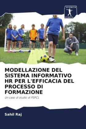 Raj / Sachdeva / Chauhan |  MODELLAZIONE DEL SISTEMA INFORMATIVO HR PER L'EFFICACIA DEL PROCESSO DI FORMAZIONE | Buch |  Sack Fachmedien