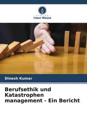 Kumar |  Berufsethik und Katastrophen management - Ein Bericht | Buch |  Sack Fachmedien
