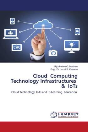 O. Matthew / S. Kazaure |  Cloud Computing Technology Infrastructures & IoTs | Buch |  Sack Fachmedien