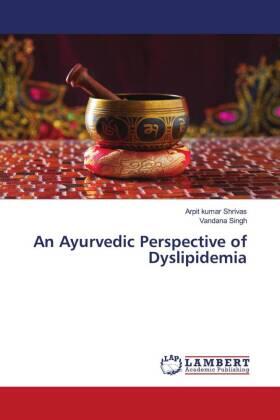 Shrivas / Singh |  An Ayurvedic Perspective of Dyslipidemia | Buch |  Sack Fachmedien