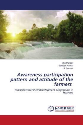 Pandey / Kumar / Burman |  Awareness participation pattern and attitude of the farmers | Buch |  Sack Fachmedien