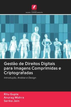 Gupta / Mishra / Jain |  Gestão de Direitos Digitais para Imagens Comprimidas e Criptografadas | Buch |  Sack Fachmedien