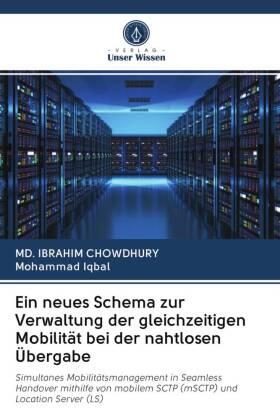 Chowdhury / Iqbal |  Ein neues Schema zur Verwaltung der gleichzeitigen Mobilität bei der nahtlosen Übergabe | Buch |  Sack Fachmedien