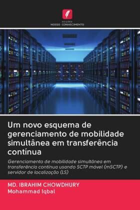 Chowdhury / Iqbal |  Um novo esquema de gerenciamento de mobilidade simultânea em transferência contínua | Buch |  Sack Fachmedien