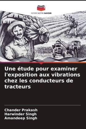 Prakash / Singh | Une étude pour examiner l'exposition aux vibrations chez les conducteurs de tracteurs | Buch | 978-620-3-08317-0 | sack.de