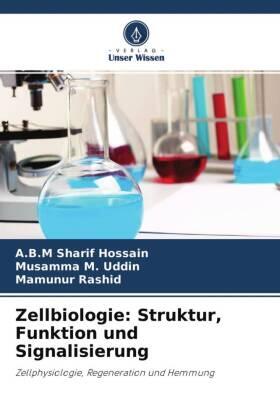 Hossain / Uddin / Rashid |  Zellbiologie: Struktur, Funktion und Signalisierung | Buch |  Sack Fachmedien