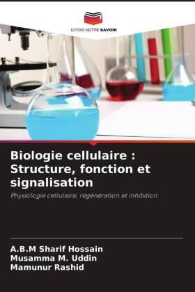 Hossain / Uddin / Rashid |  Biologie cellulaire : Structure, fonction et signalisation | Buch |  Sack Fachmedien