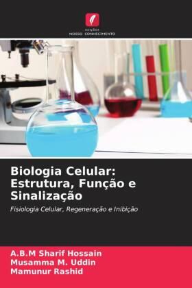 Hossain / Uddin / Rashid |  Biologia Celular: Estrutura, Função e Sinalização | Buch |  Sack Fachmedien